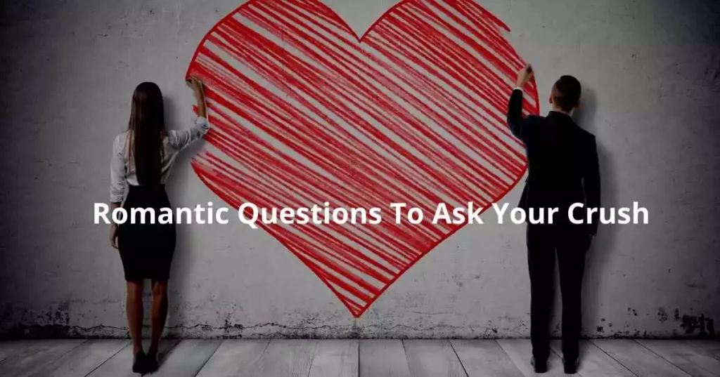 Romantic Questions To Ask Your Crush