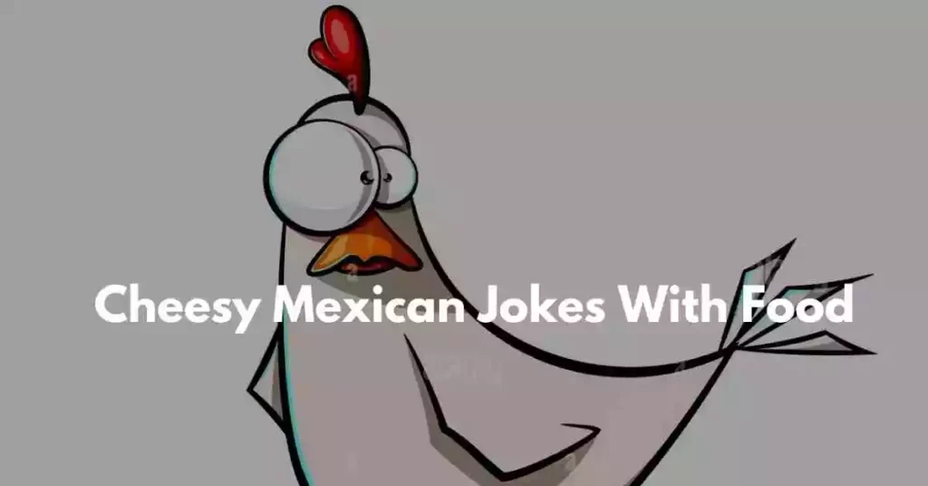 Cheesy Mexican Jokes With Food
