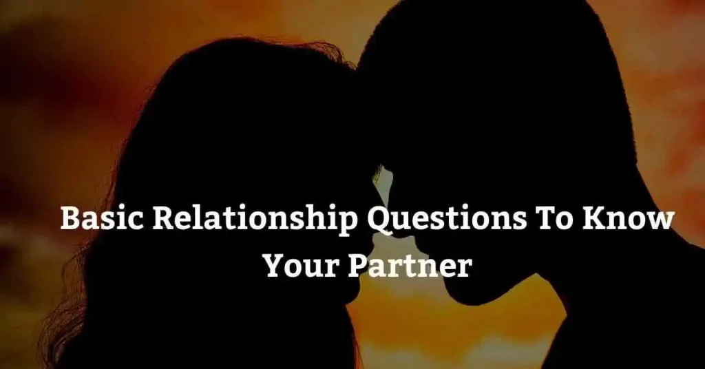 Basic Relationship Questions To know your partner