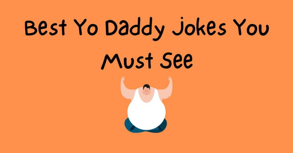 Best Yo Daddy Jokes You Must See