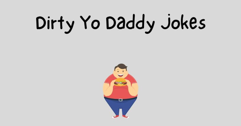 Dirty Yo Daddy Jokes
