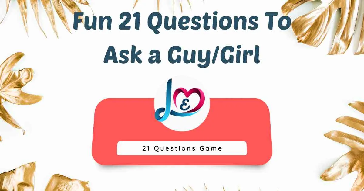 Fun 21 Questions To Ask a Guy or Girl