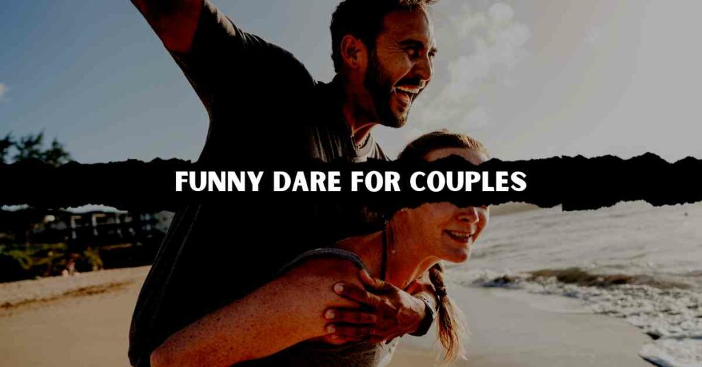 Funny Dare for Couples
