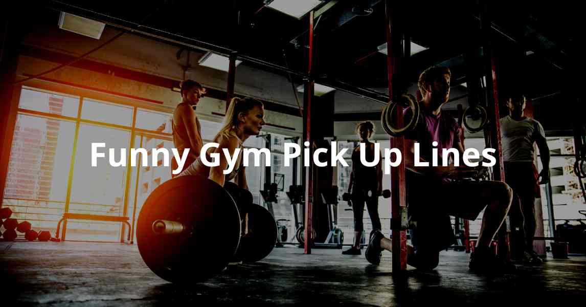 Funny Gym Pick Up Lines