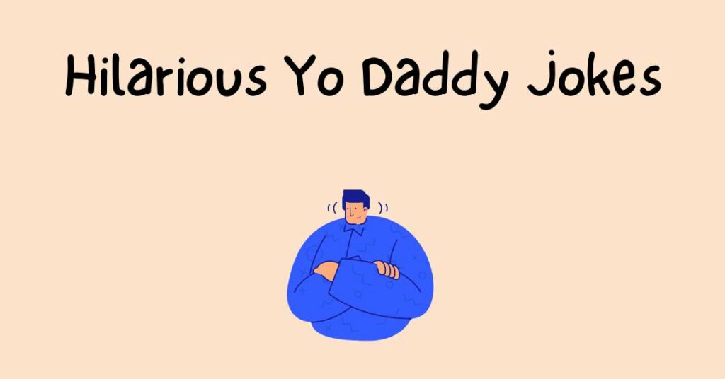 Hilarious Yo Daddy Jokes