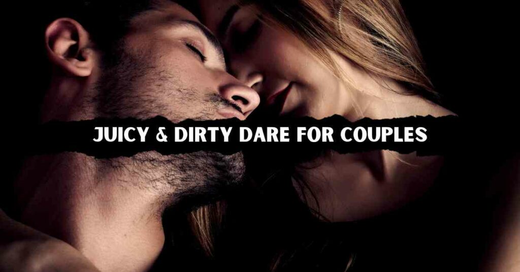 Juicy & Dirty Dare for Couples