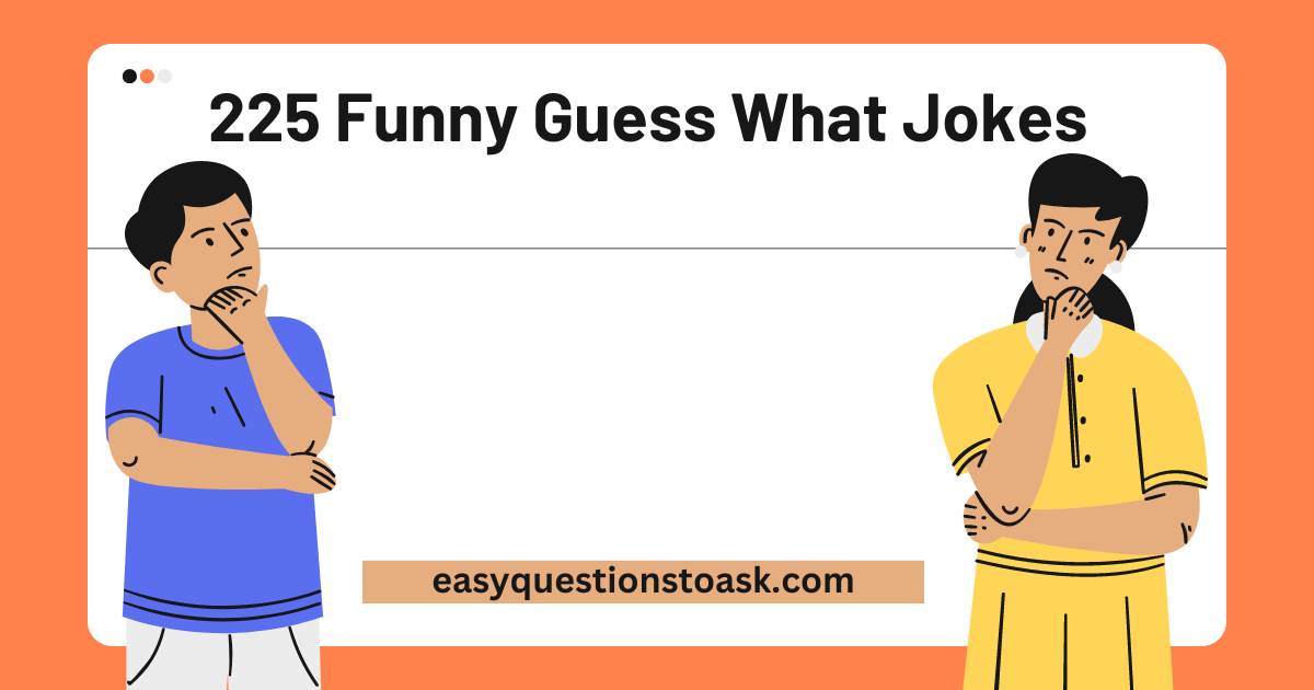 225 Funny Guess What Jokes | EasyQuestionsToAsk