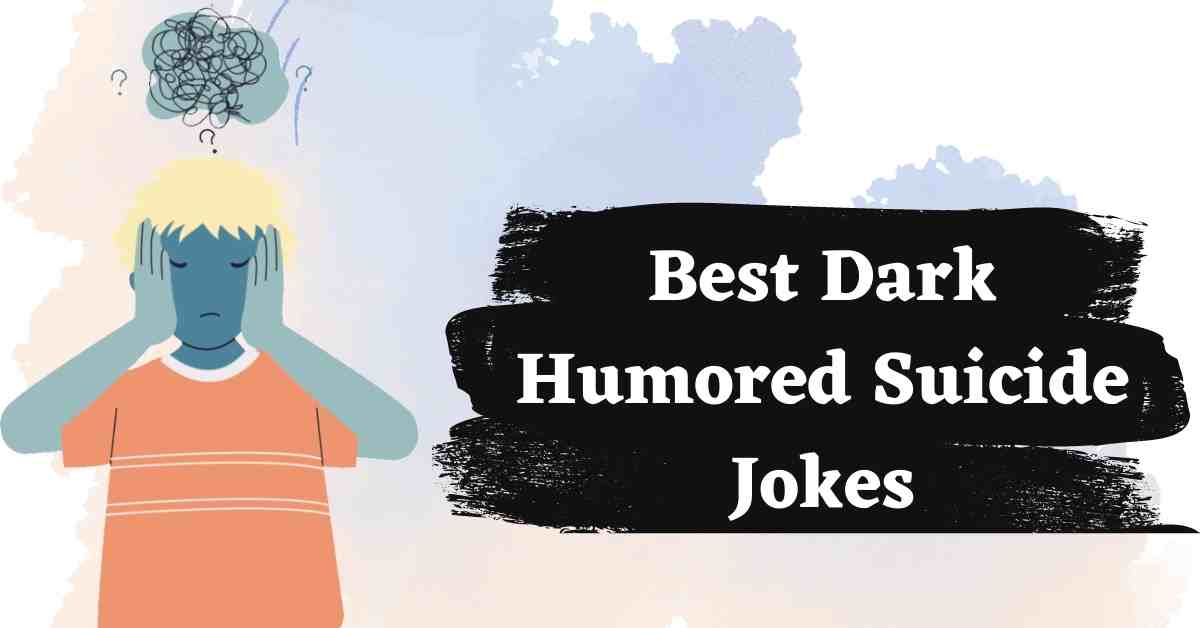 Best Dark humored Suicide Jokes