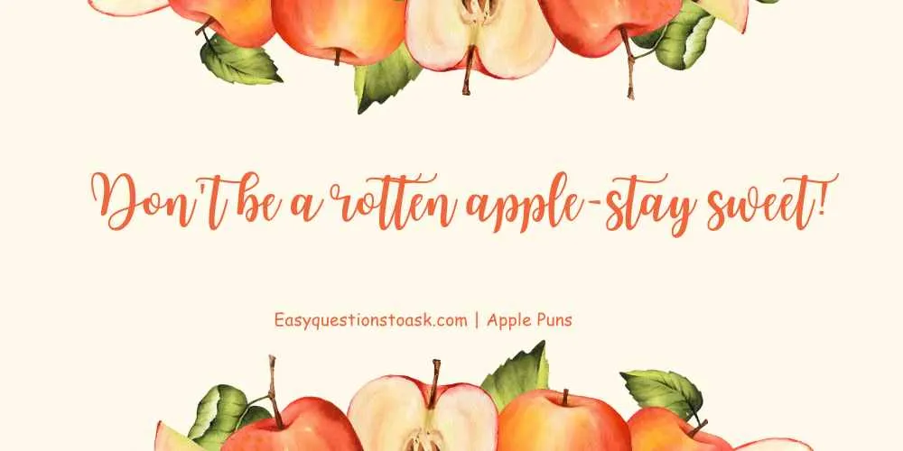 Don't be a rotten apple-stay sweet!