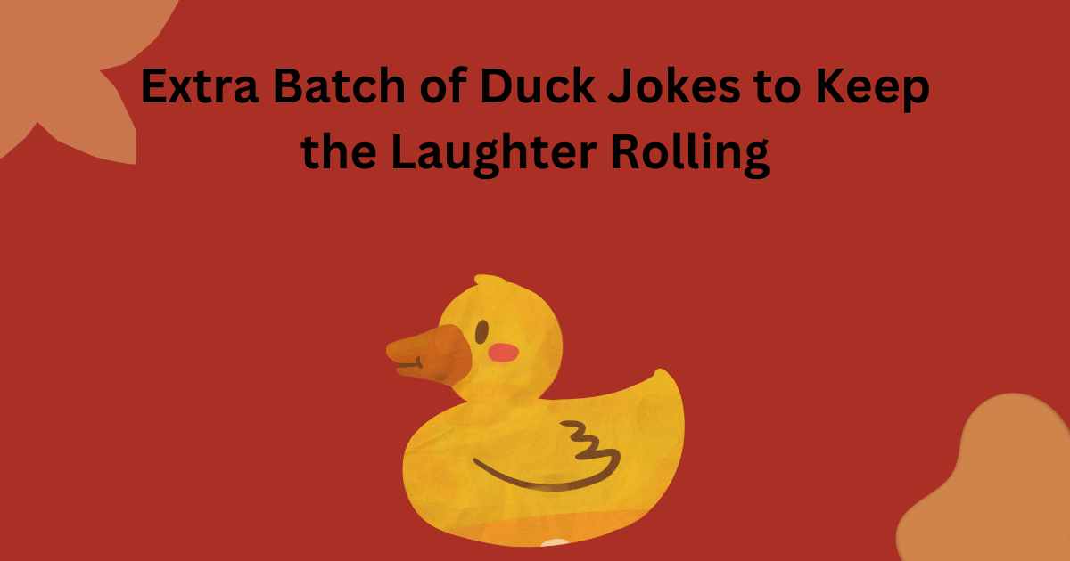 Extra Batch of Duck Jokes to Keep the Laughter Rolling