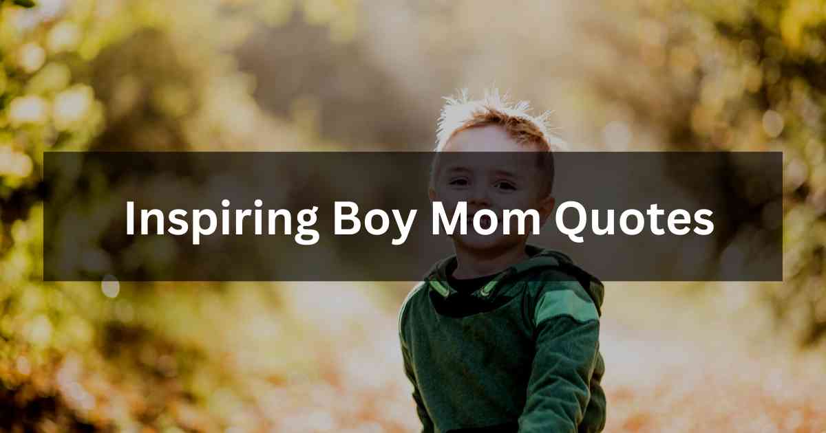 Inspiring Boy Mom Quotes
