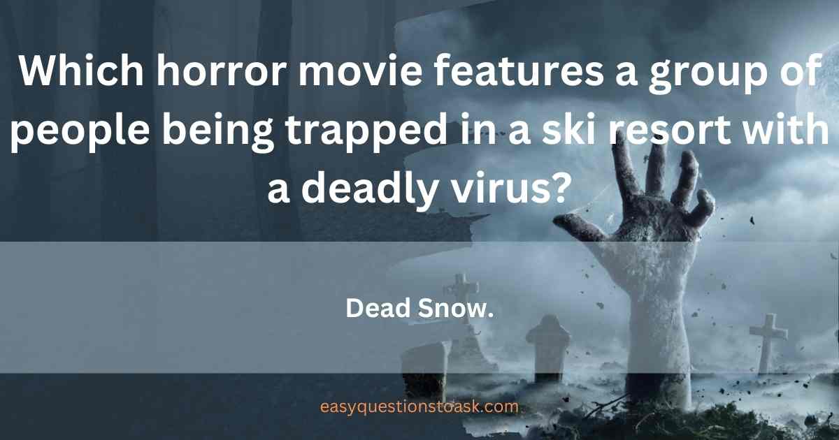 Which horror movie features a group of people being trapped in a ski resort with a deadly virus