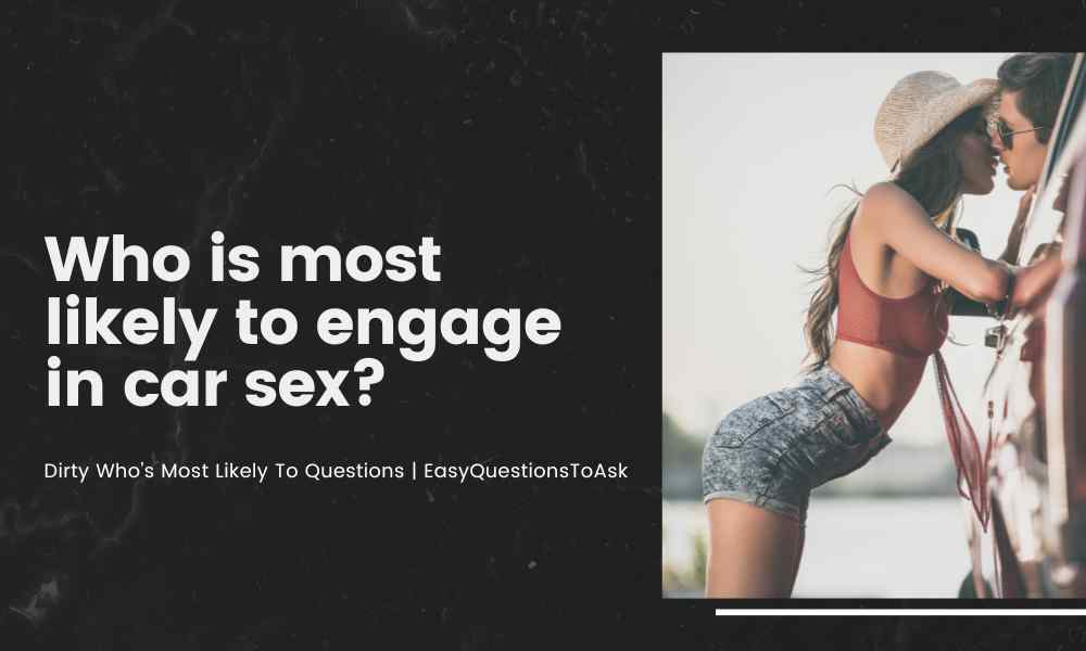 Who is most likely to engage in car sex