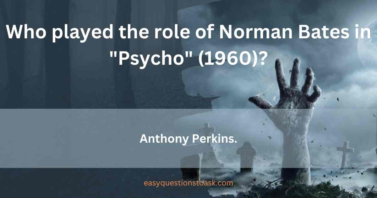 Who played the role of Norman Bates in Psycho (1960)