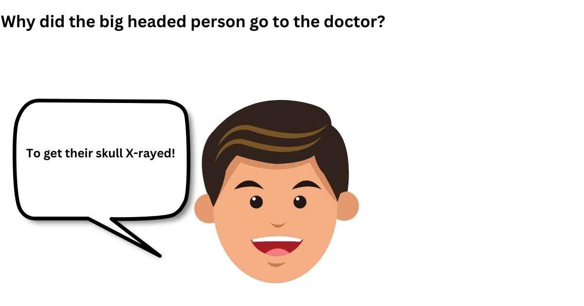 Why did the big headed person go to the doctor