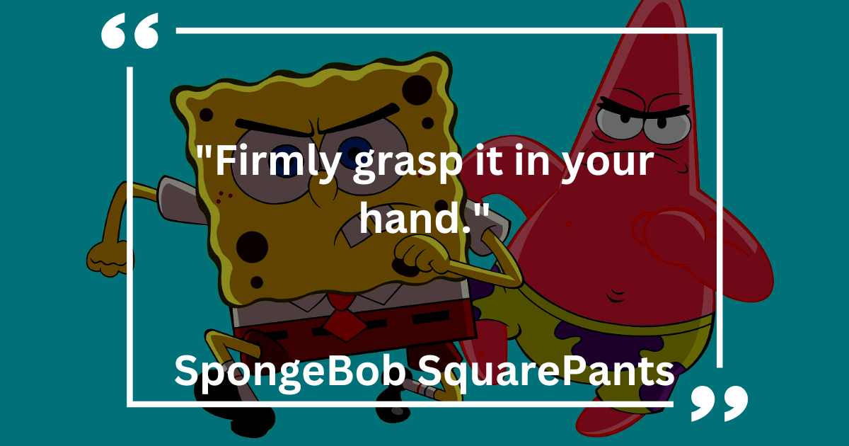 Firmly grasp it in your hand.