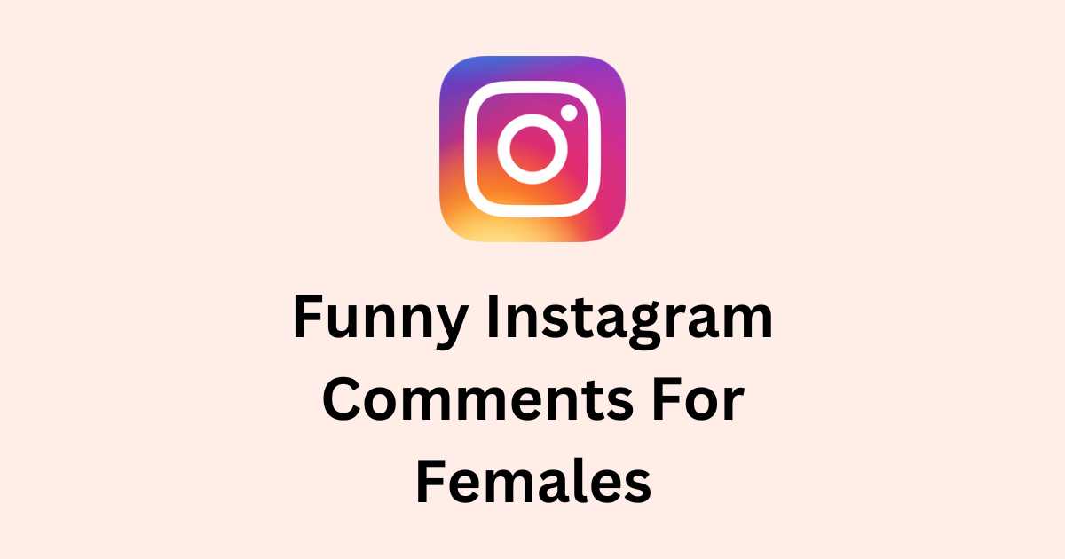 Funny Instagram Comments For Females