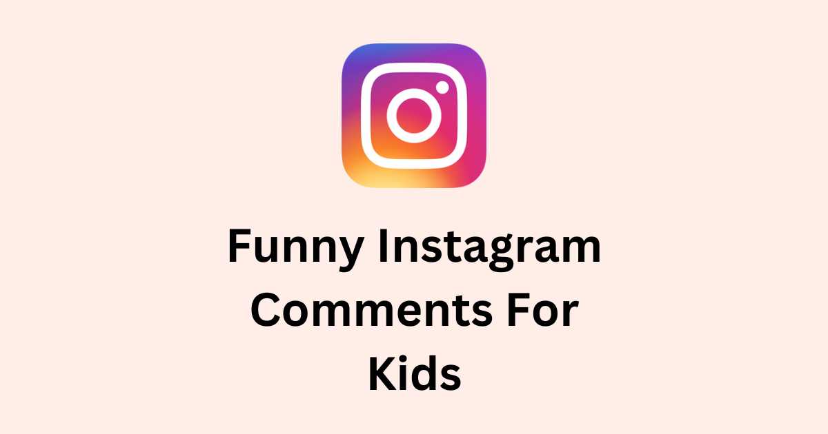 Funny Instagram Comments For Kids