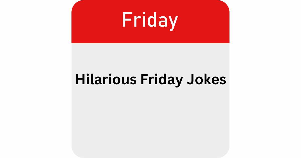 Hilarious Friday Jokes