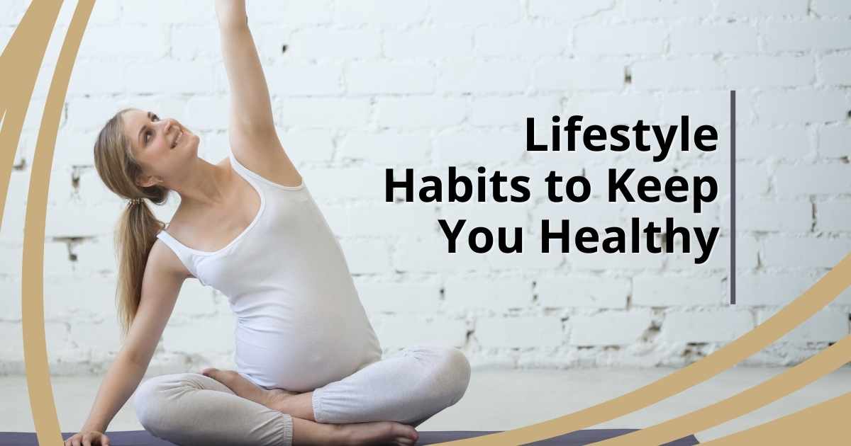 Lifestyle Habits to Keep You Healthy