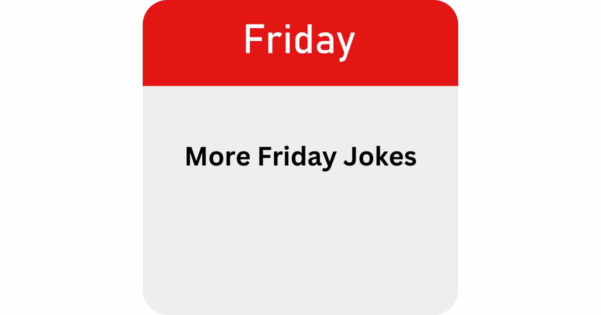More Friday Jokes