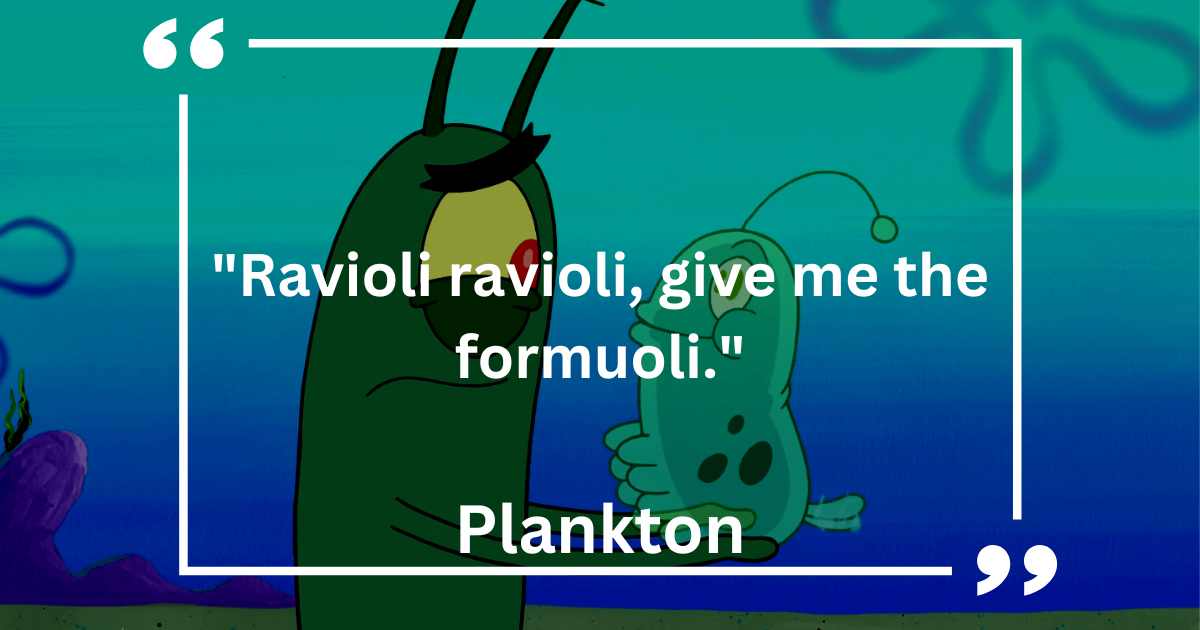 Ravioli ravioli, give me the formuoli.